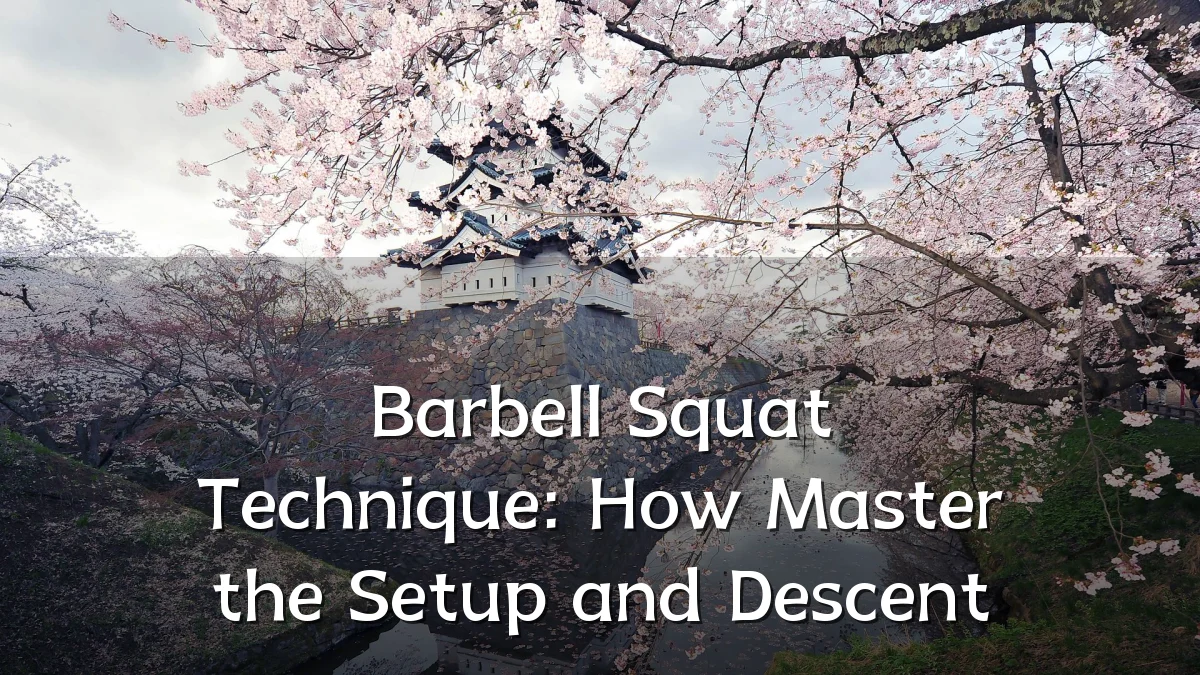 Barbell Squat Technique: How Master the Setup and Descent