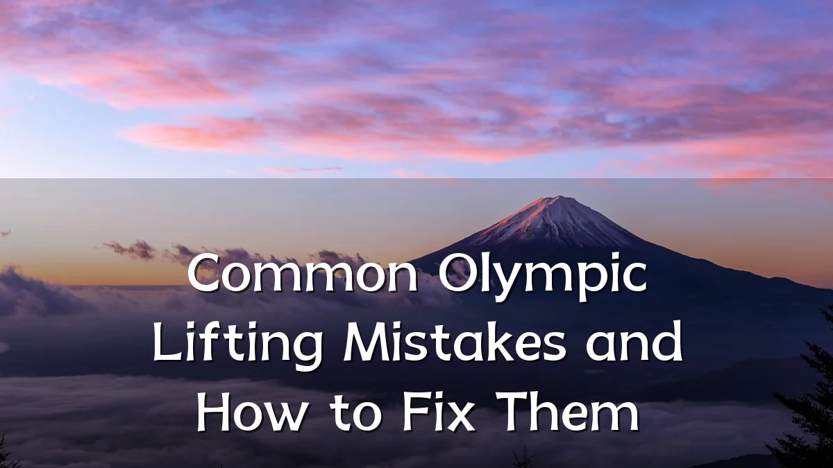 Common Olympic Lifting Mistakes and How to Fix Them