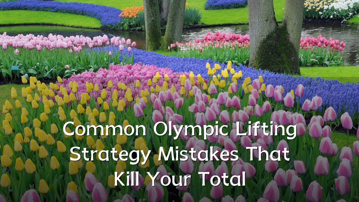 Common Olympic Lifting Strategy Mistakes That Kill Your Total