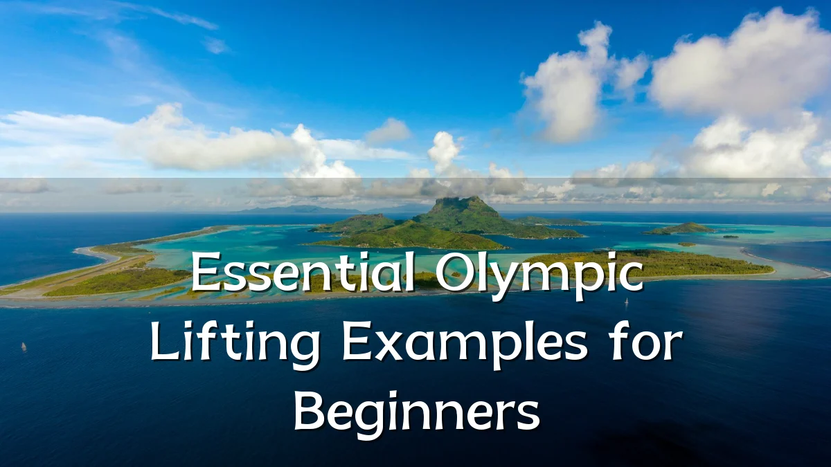 Essential Olympic Lifting Examples for Beginners