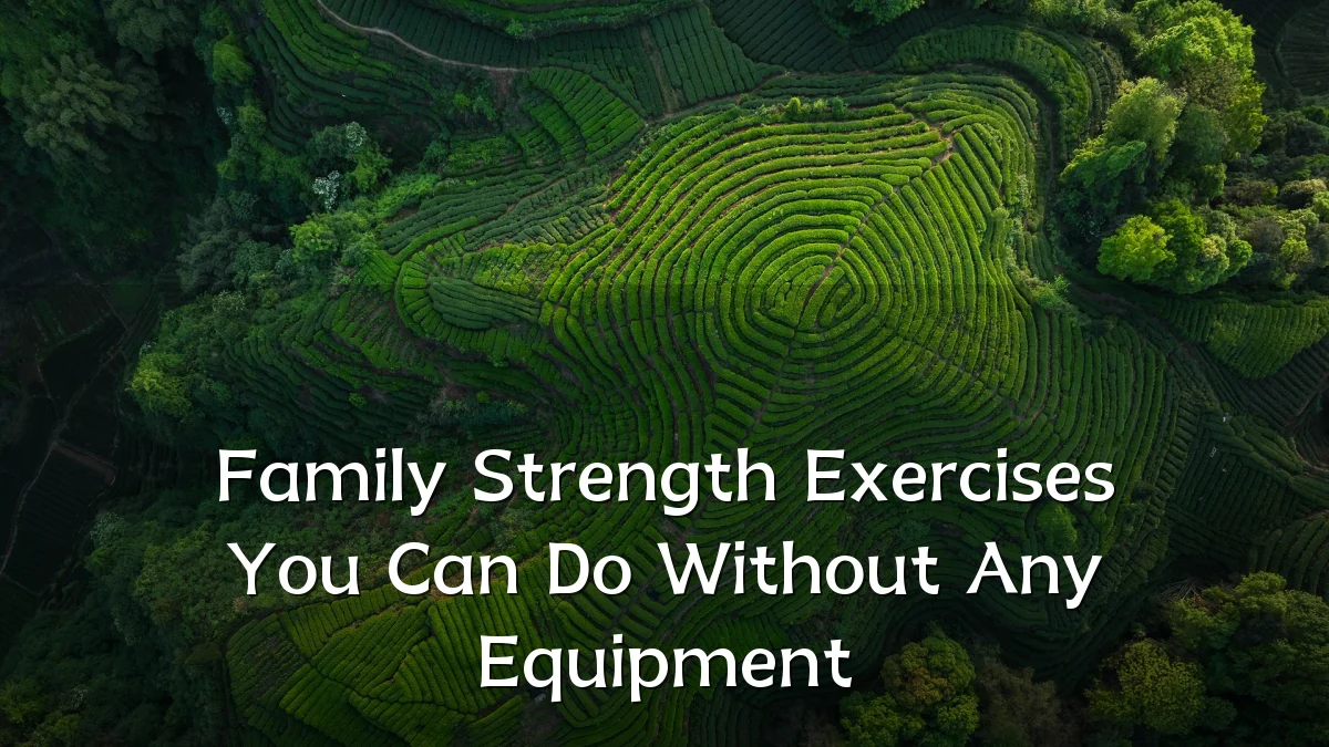 Family Strength Exercises You Can Do Without Any Equipment