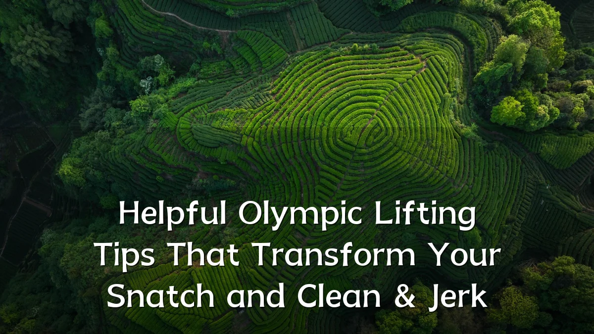 Helpful Olympic Lifting Tips That Transform Your Snatch and Clean & Jerk