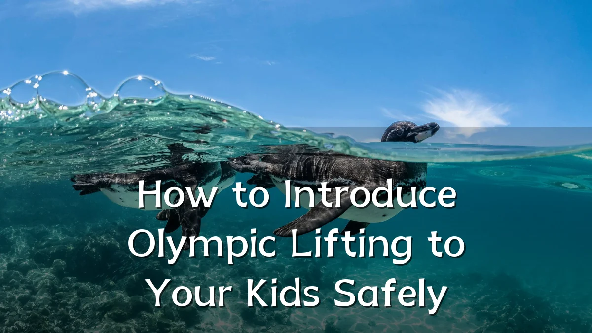 How to Introduce Olympic Lifting to Your Kids Safely