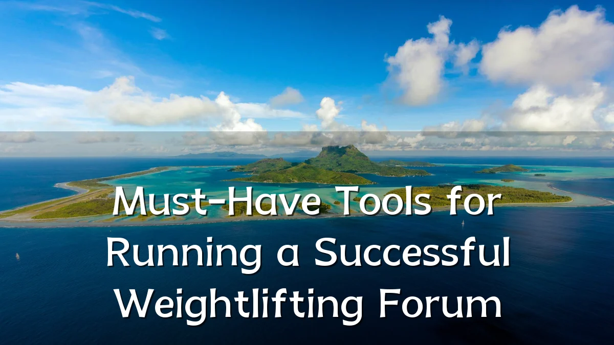 Must-Have Tools for Running a Successful Weightlifting Forum