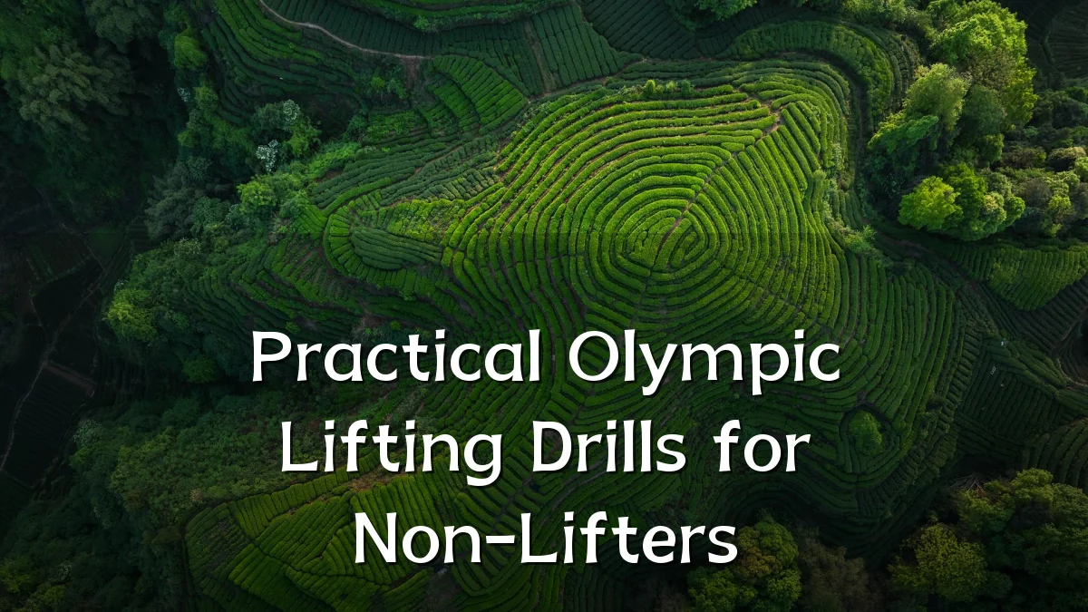 Practical Olympic Lifting Drills for Non-Lifters