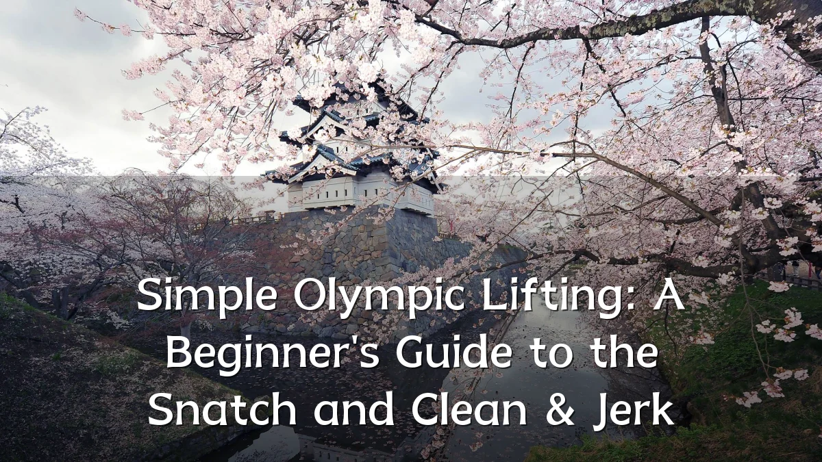 Simple Olympic Lifting: A Beginner's Guide to the Snatch and Clean & Jerk