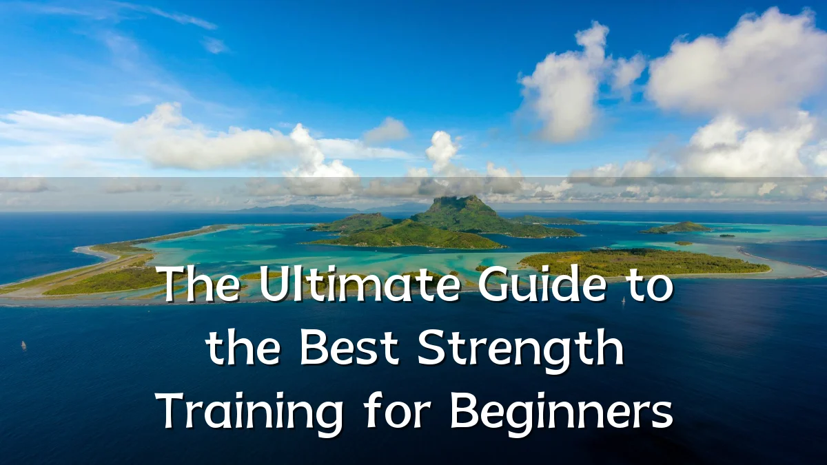 The Ultimate Guide to the Best Strength Training for Beginners