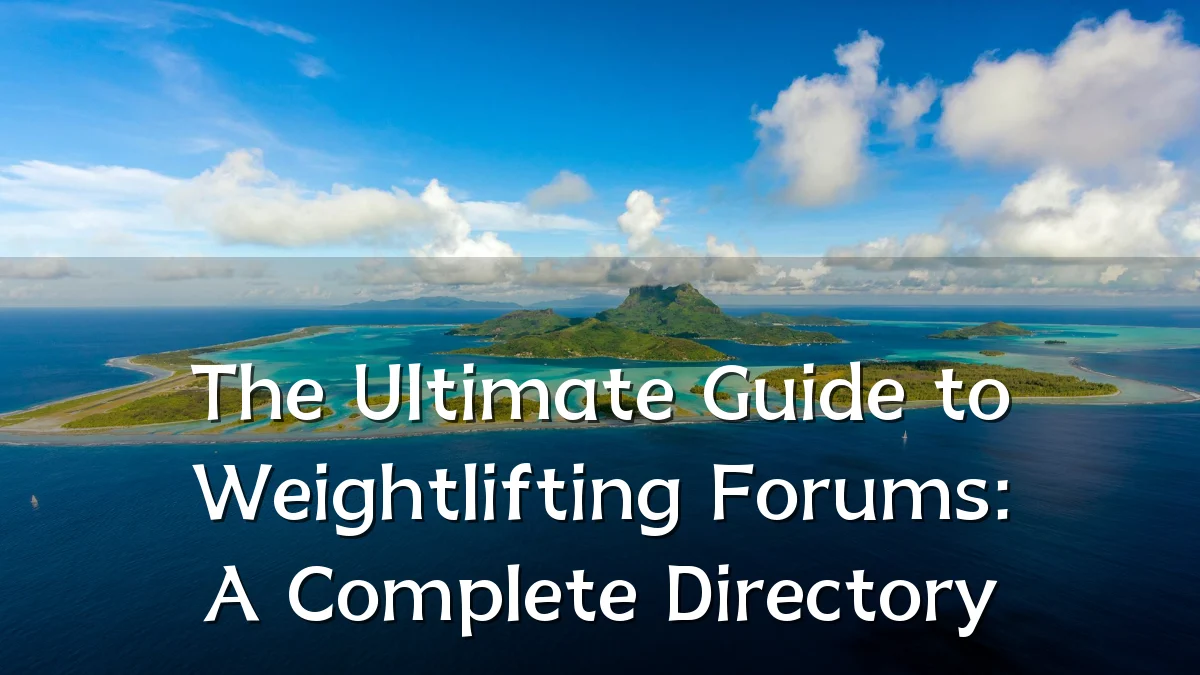 The Ultimate Guide to Weightlifting Forums: A Complete Directory