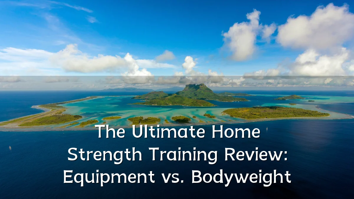The Ultimate Home Strength Training Review: Equipment vs. Bodyweight