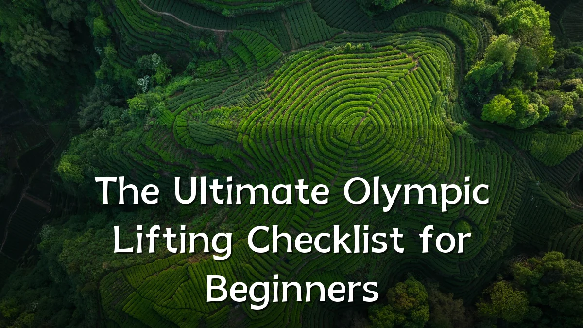 The Ultimate Olympic Lifting Checklist for Beginners