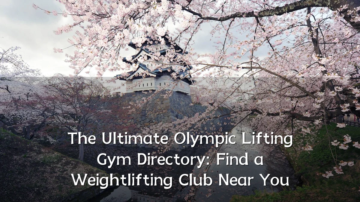 The Ultimate Olympic Lifting Gym Directory: Find a Weightlifting Club Near You