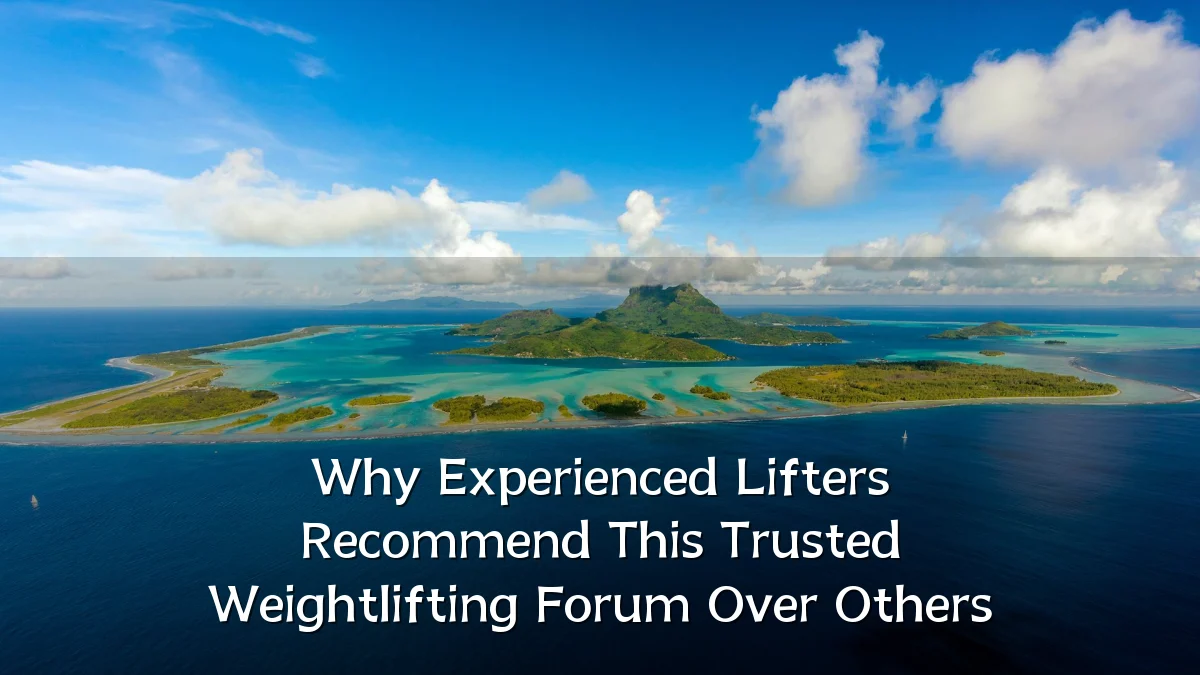 Why Experienced Lifters Recommend This Trusted Weightlifting Forum Over Others