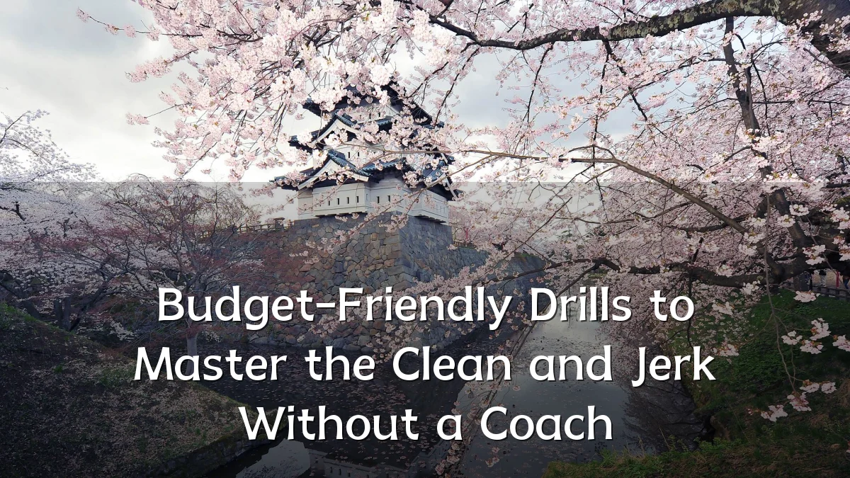 Budget-Friendly Drills to Master the Clean and Jerk Without a Coach