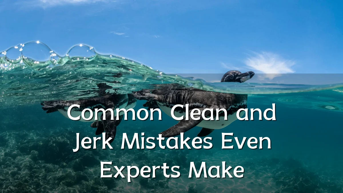 Common Clean and Jerk Mistakes Even Experts Make