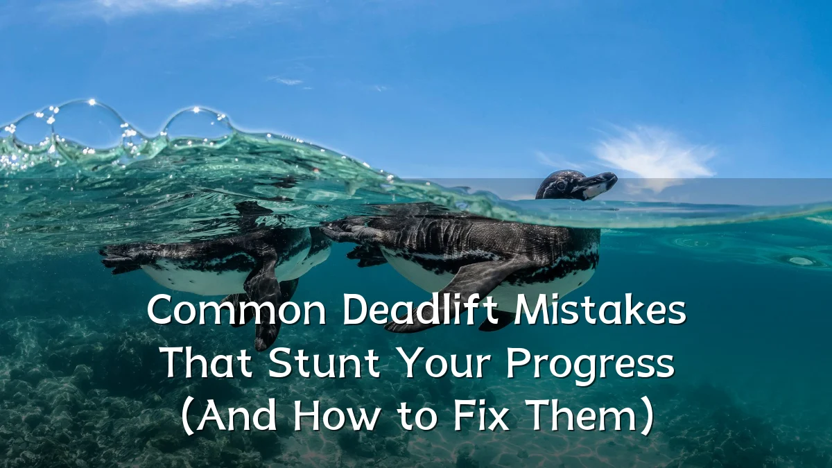 Common Deadlift Mistakes That Stunt Your Progress (And How to Fix Them)