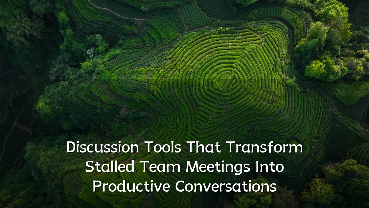 Discussion Tools That Transform Stalled Team Meetings Into Productive Conversations