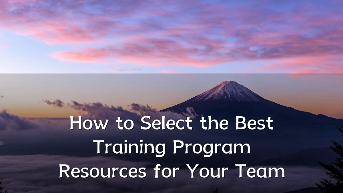 How to Select the Best Training Program Resources for Your Team