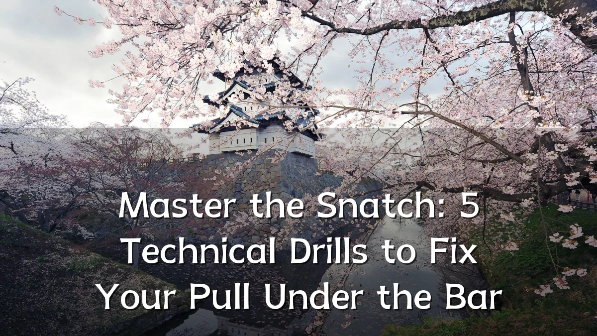 Master the Snatch: 5 Technical Drills to Fix Your Pull Under the Bar