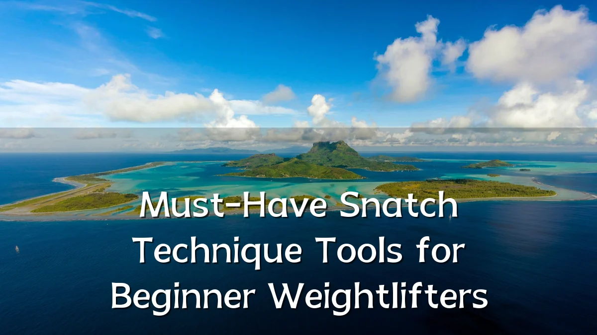 Must-Have Snatch Technique Tools for Beginner Weightlifters