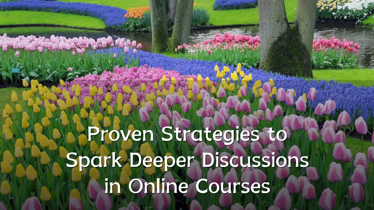 Proven Strategies to Spark Deeper Discussions in Online Courses