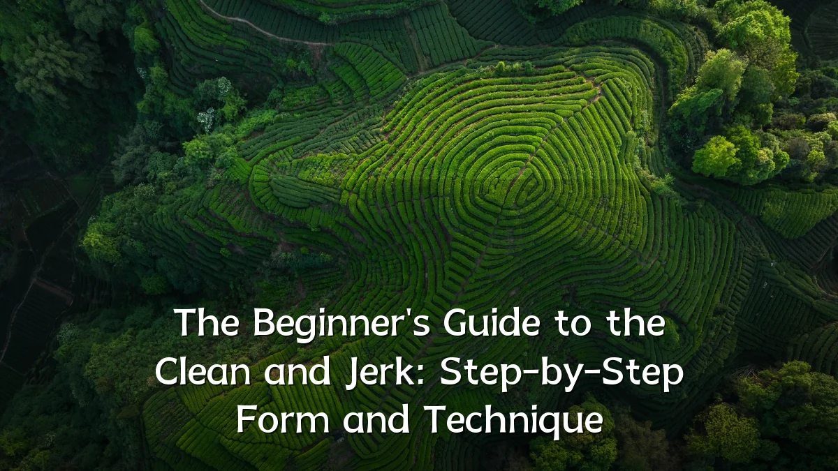 The Beginner's Guide to the Clean and Jerk: Step-by-Step Form and Technique