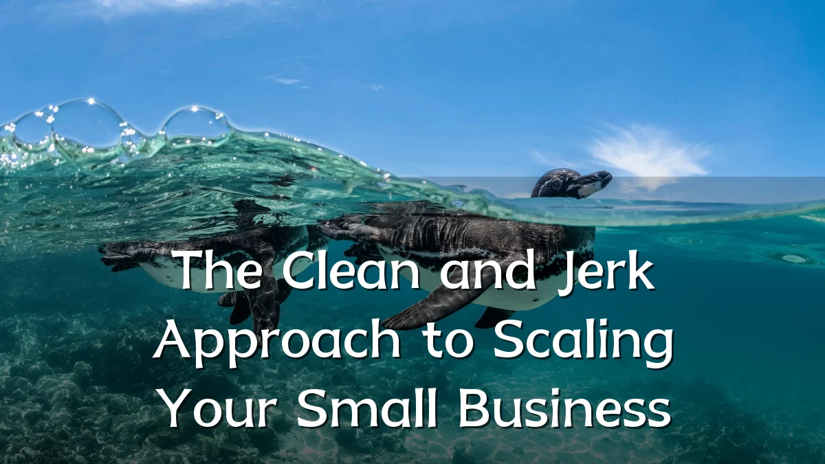 The Clean and Jerk Approach to Scaling Your Small Business