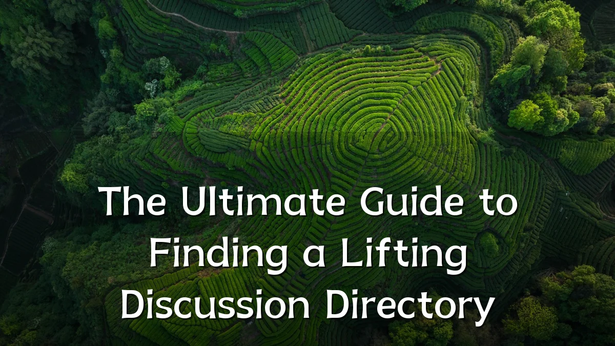 The Ultimate Guide to Finding a Lifting Discussion Directory
