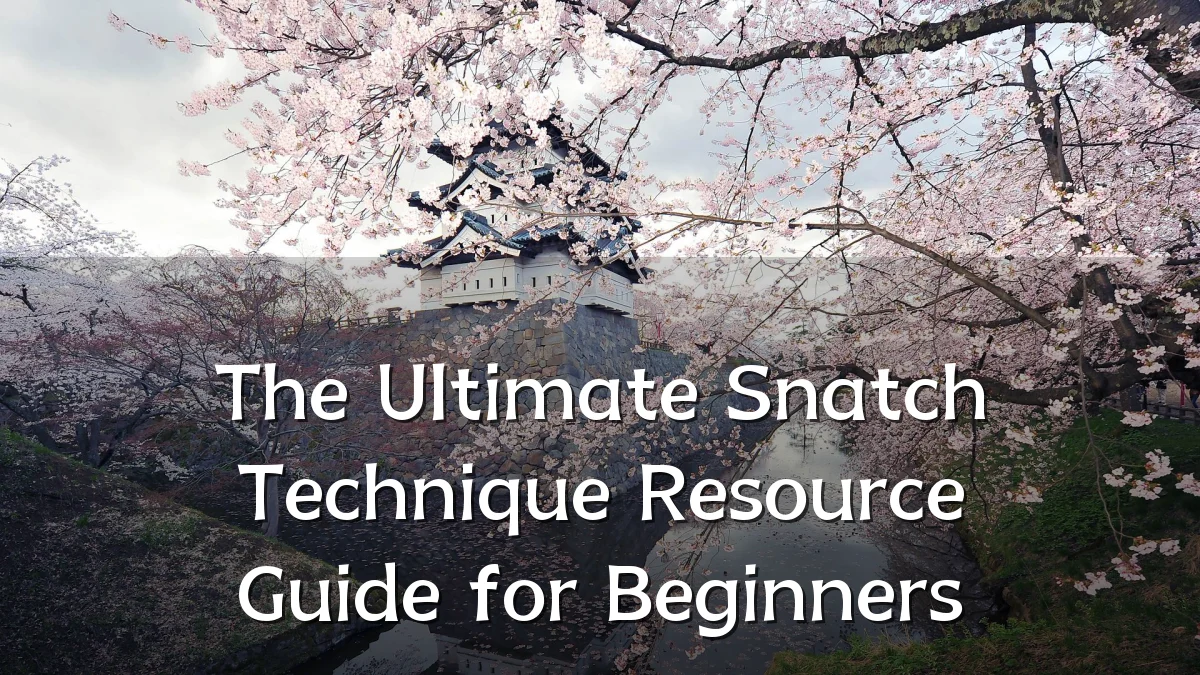 The Ultimate Snatch Technique Resource Guide for Beginners