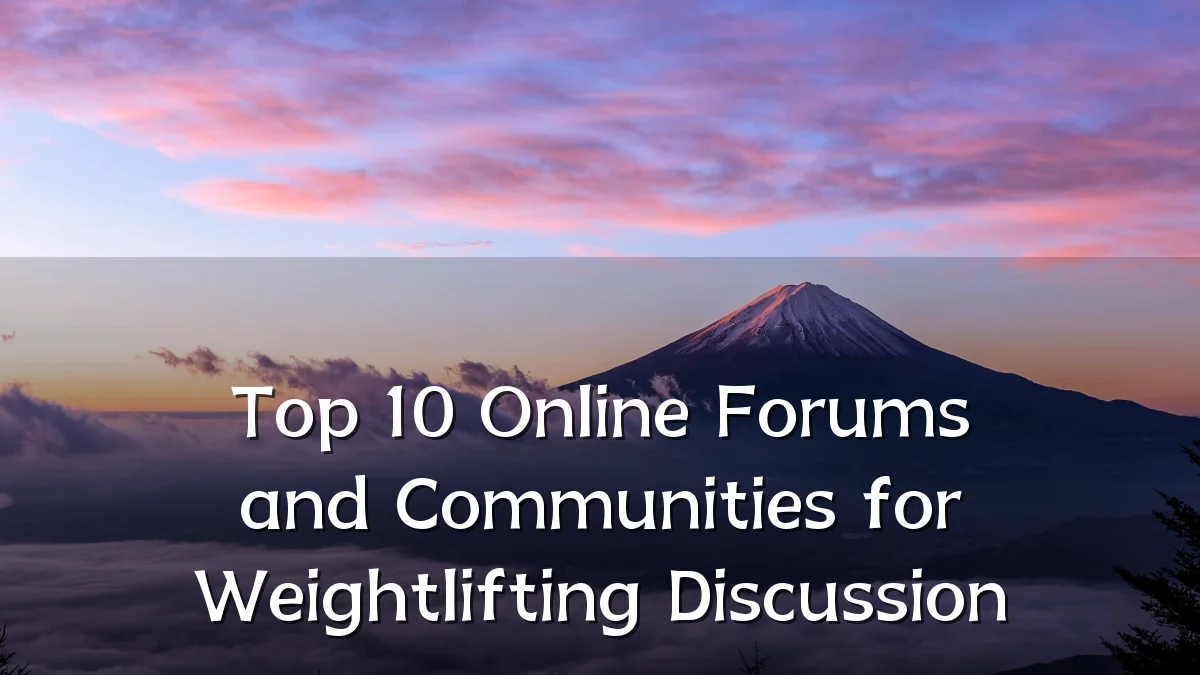 Top 10 Online Forums and Communities for Weightlifting Discussion