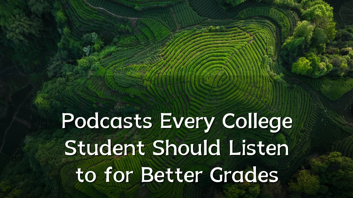 Podcasts Every College Student Should Listen to for Better Grades