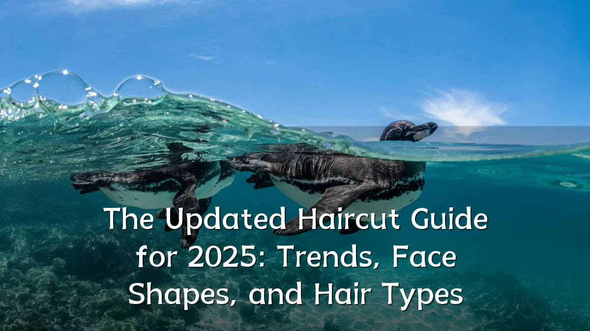 The Updated Haircut Guide for 2025: Trends, Face Shapes, and Hair Types