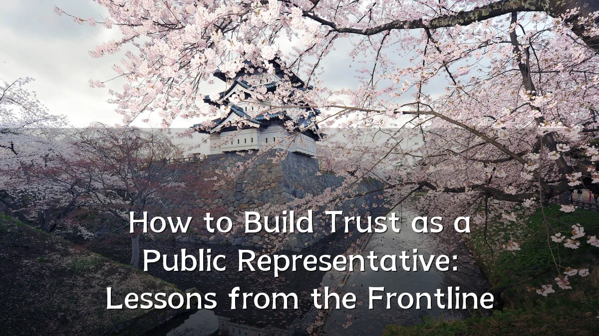 How to Build Trust as a Public Representative: Lessons from the Frontline